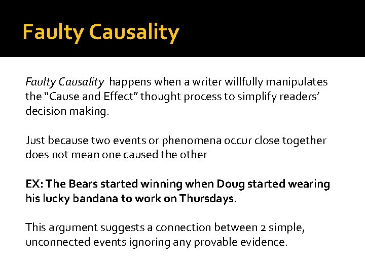 Faulty Causality happens when a writer willfully manipulates the “Cause and Effect” thought process