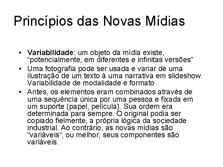 Princípios das Novas Mídias • Automação/Automatização: o código numérico das novas mídias + a