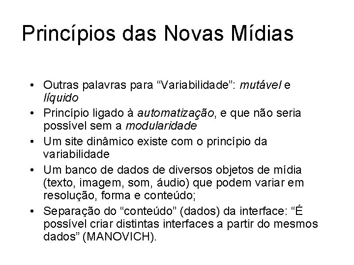 Princípios das Novas Mídias • Automatização de baixo nível: criação/modificação de um objeto por