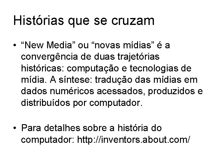 Histórias que se cruzam • “New Media” ou “novas mídias” é a convergência de