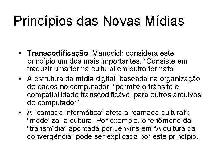 Princípios das Novas Mídias • A variabilidade permite as atualizações periódicas (ou “atualização contínua”,