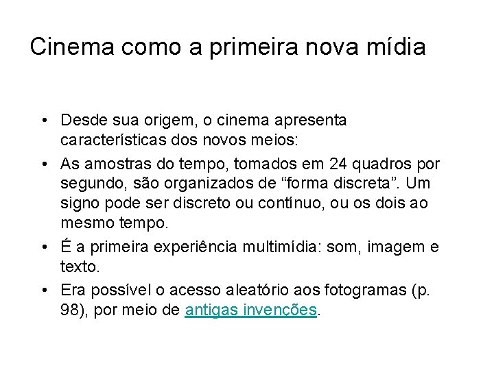 Princípios das Novas Mídias • Transcodificação: Manovich considera este princípio um dos mais importantes.