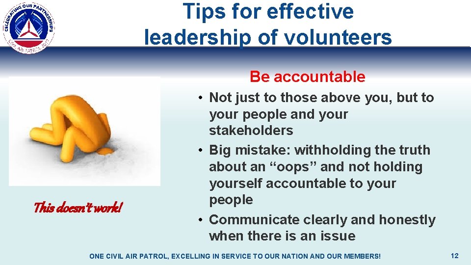 Tips for effective leadership of volunteers Be accountable This doesn’t work! • Not just