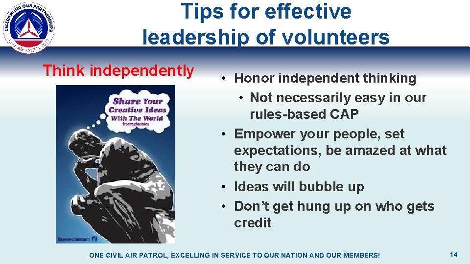 Tips for effective leadership of volunteers Think independently • Honor independent thinking • Not