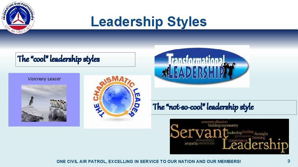 Leadership Styles The “cool” leadership styles The “not-so-cool” leadership style ONE CIVIL AIR PATROL,