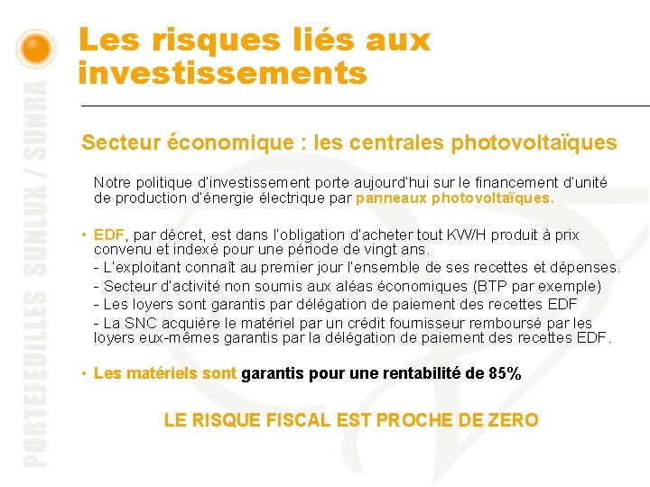 Les risques liés aux investissements Secteur économique : les centrales photovoltaïques Notre politique d’investissement