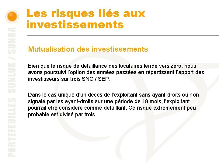 Les risques liés aux investissements Mutualisation des investissements Bien que le risque de défaillance