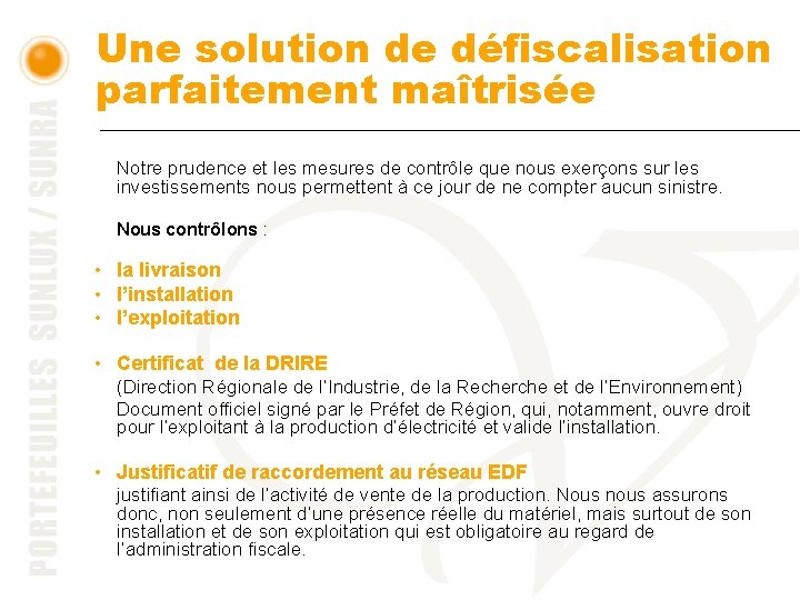 Une solution de défiscalisation parfaitement maîtrisée Notre prudence et les mesures de contrôle que