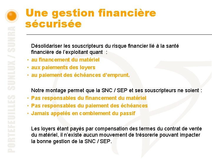 Une gestion financière sécurisée Désolidariser les souscripteurs du risque financier lié à la santé