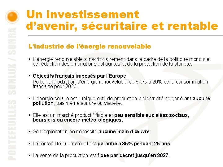 Un investissement d’avenir, sécuritaire et rentable L’industrie de l’énergie renouvelable • L’énergie renouvelable s’inscrit