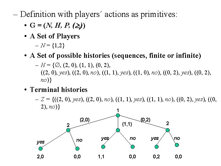 – Definition with players´ actions as primitives: • G = (N, H, P, (