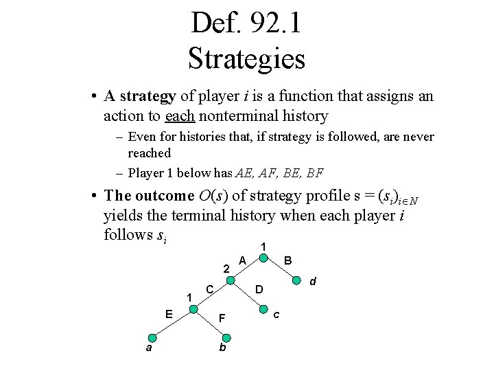 Def. 92. 1 Strategies • A strategy of player i is a function that