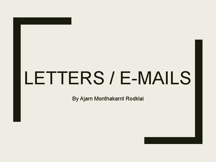 LETTERS / E-MAILS By Ajarn Monthakarnt Rodklai 