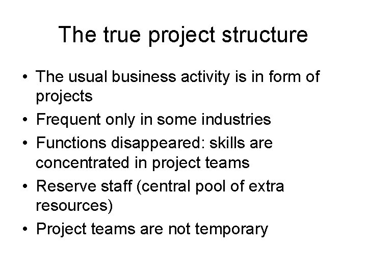 The true project structure • The usual business activity is in form of projects