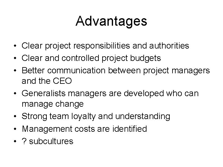 Advantages • Clear project responsibilities and authorities • Clear and controlled project budgets •