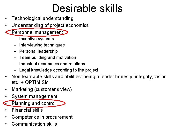 Desirable skills • Technological understanding • Understanding of project economics • Personnel management –