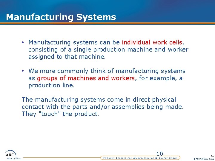 Manufacturing Systems • Manufacturing systems can be individual work cells, consisting of a single