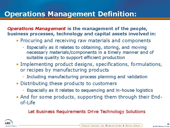 Operations Management Definition: Operations Management is the management of the people, business processes, technology