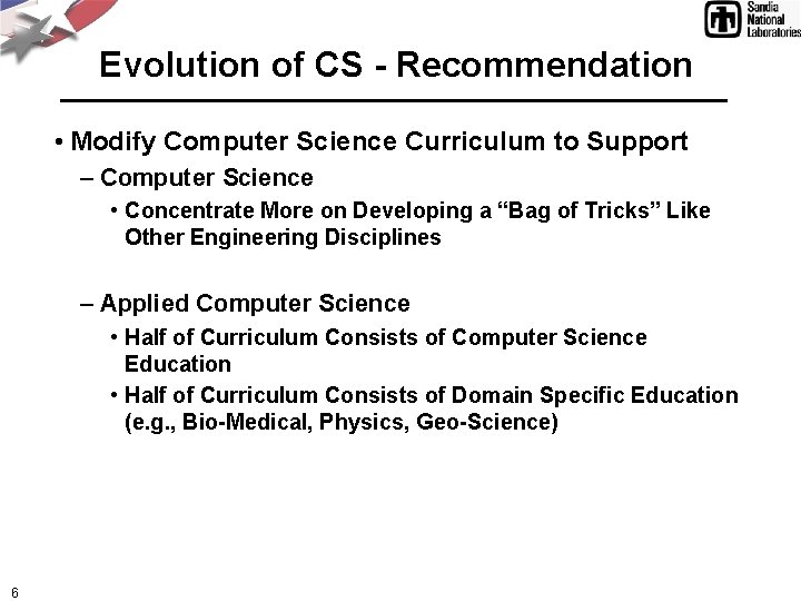 Evolution of CS - Recommendation • Modify Computer Science Curriculum to Support – Computer