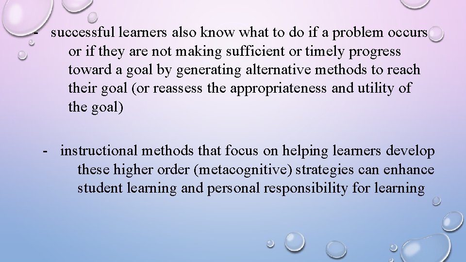 - successful learners also know what to do if a problem occurs or if