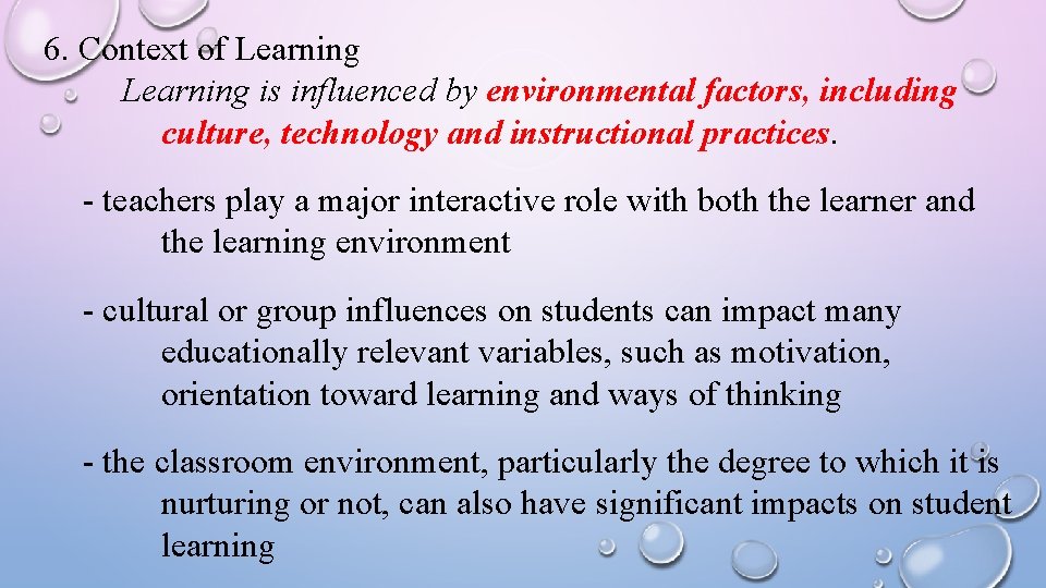 6. Context of Learning is influenced by environmental factors, including culture, technology and instructional