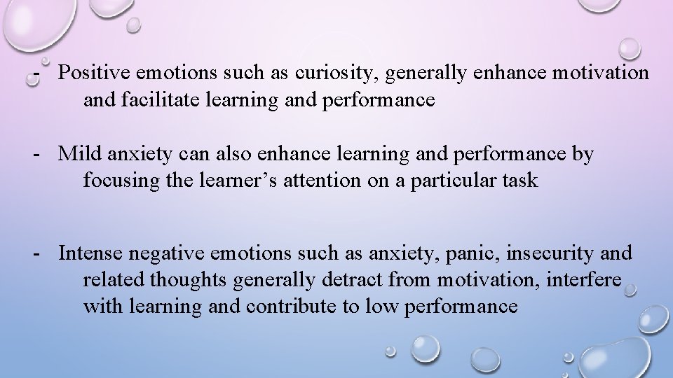 - Positive emotions such as curiosity, generally enhance motivation and facilitate learning and performance