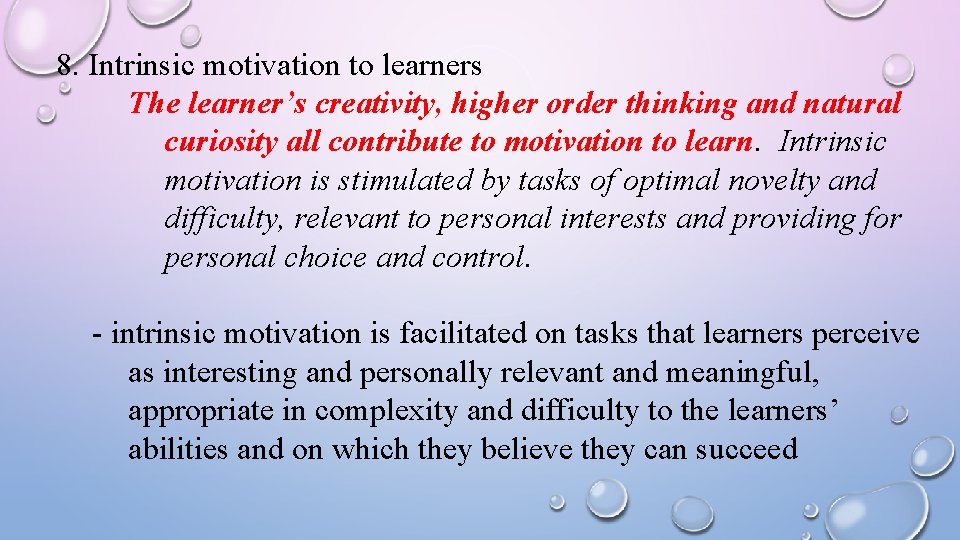 8. Intrinsic motivation to learners The learner’s creativity, higher order thinking and natural curiosity