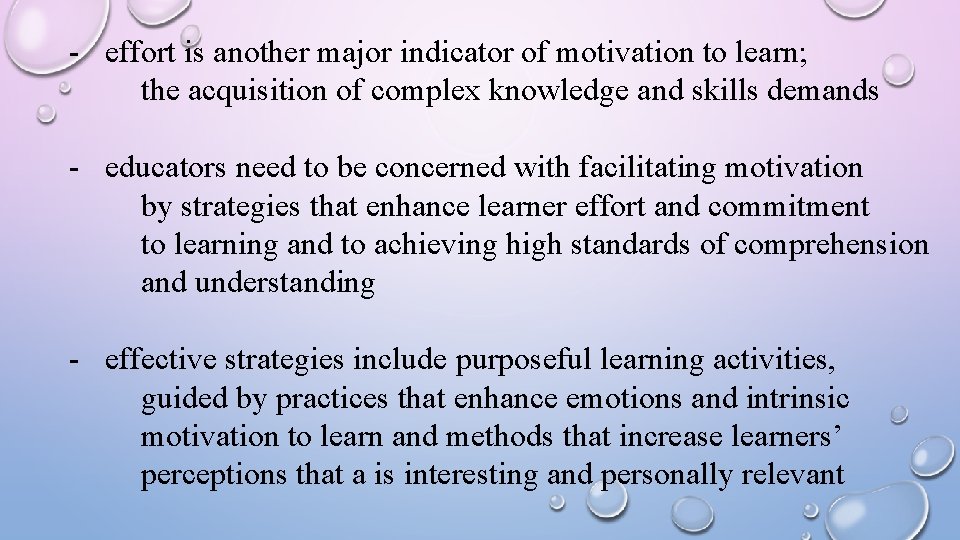 - effort is another major indicator of motivation to learn; the acquisition of complex