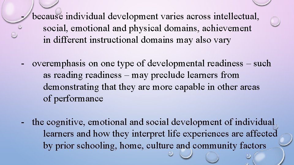 - because individual development varies across intellectual, social, emotional and physical domains, achievement in