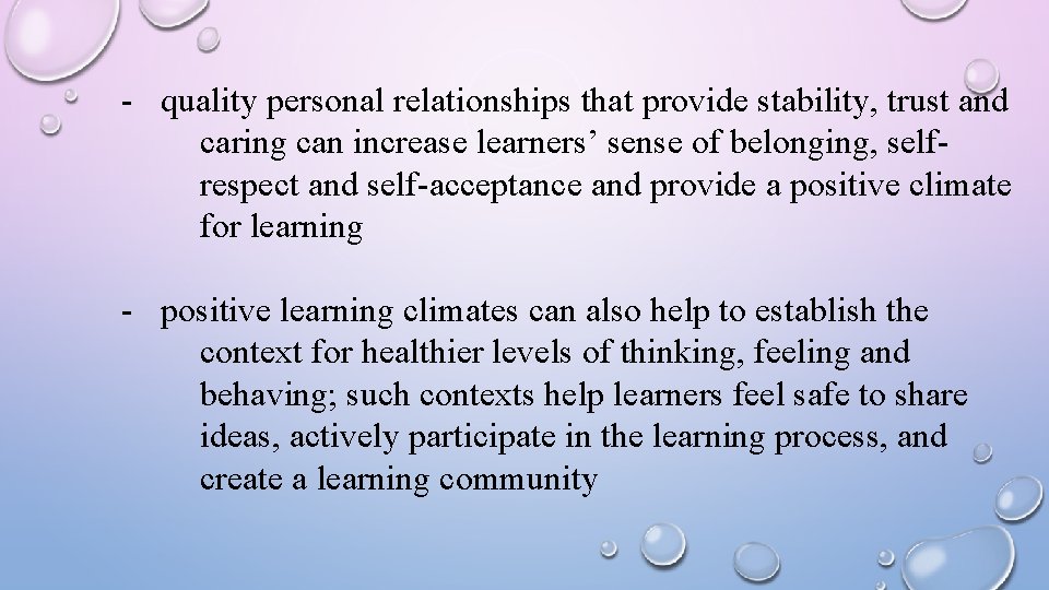 - quality personal relationships that provide stability, trust and caring can increase learners’ sense