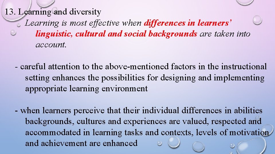 13. Learning and diversity Learning is most effective when differences in learners’ linguistic, cultural