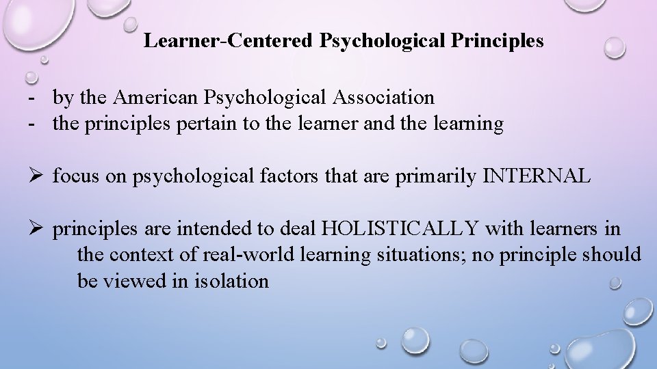 Learner-Centered Psychological Principles - by the American Psychological Association - the principles pertain to