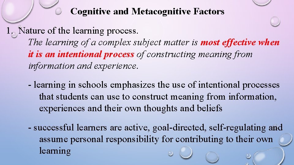 Cognitive and Metacognitive Factors 1. Nature of the learning process. The learning of a
