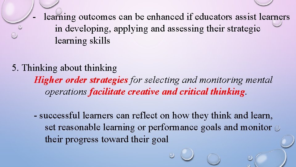 - learning outcomes can be enhanced if educators assist learners in developing, applying and