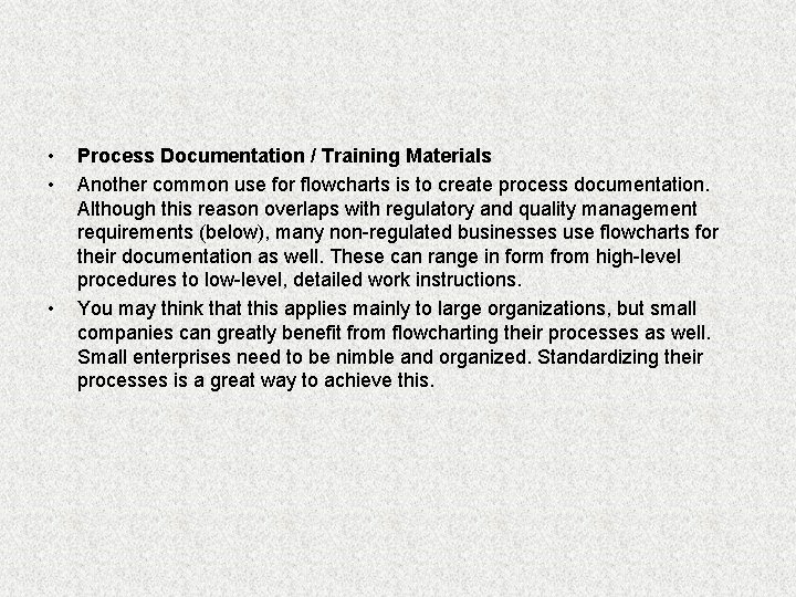  • • • Process Documentation / Training Materials Another common use for flowcharts