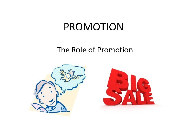 PROMOTION The Role of Promotion 