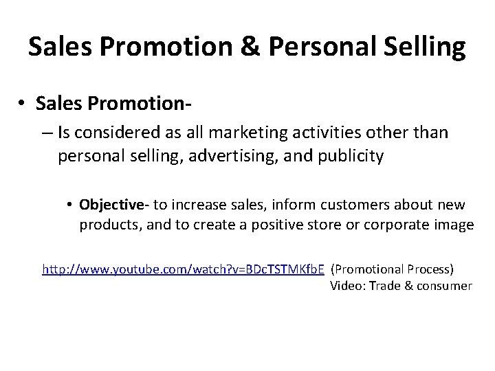Sales Promotion & Personal Selling • Sales Promotion– Is considered as all marketing activities