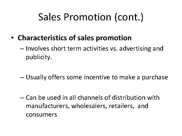 Sales Promotion (cont. ) • Characteristics of sales promotion – Involves short term activities