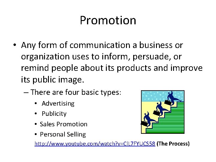 Promotion • Any form of communication a business or organization uses to inform, persuade,
