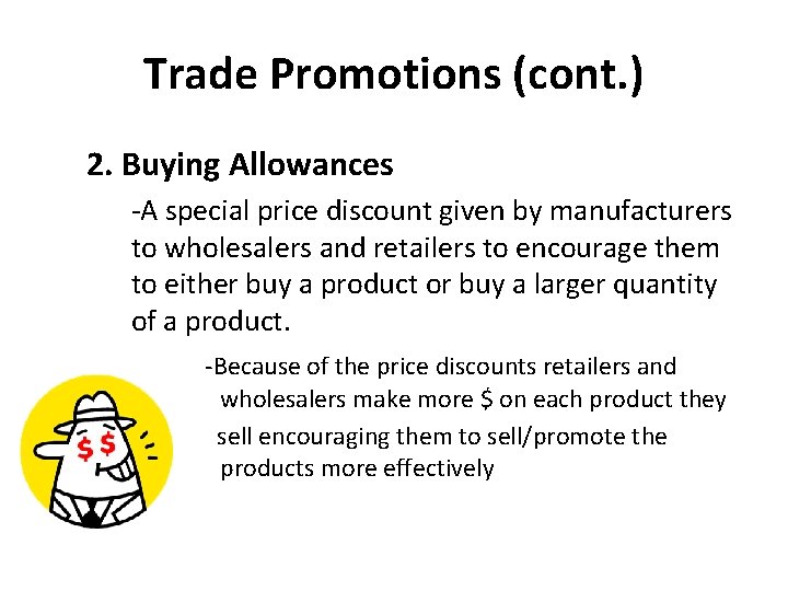 Trade Promotions (cont. ) 2. Buying Allowances -A special price discount given by manufacturers
