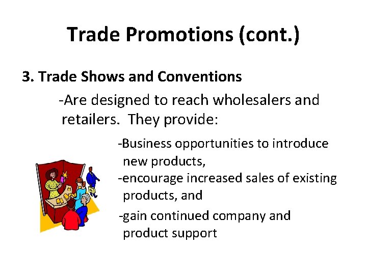 Trade Promotions (cont. ) 3. Trade Shows and Conventions -Are designed to reach wholesalers