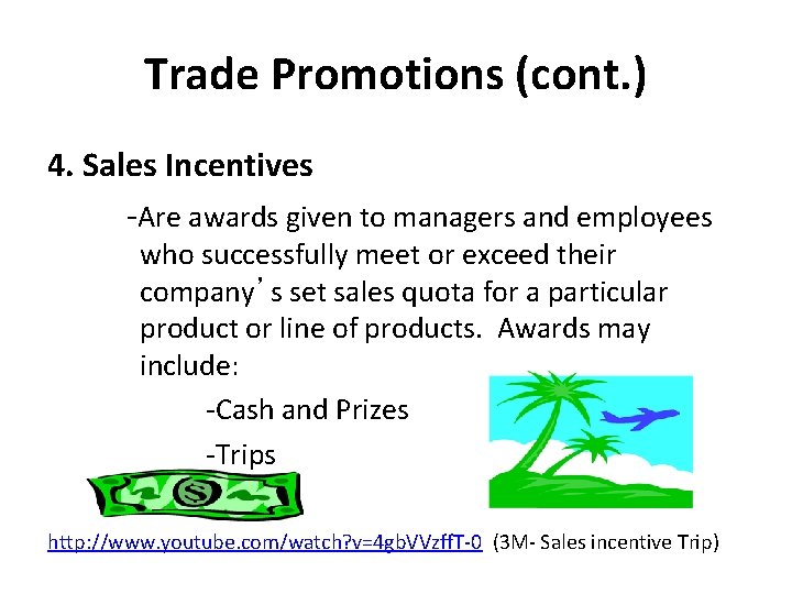 Trade Promotions (cont. ) 4. Sales Incentives -Are awards given to managers and employees