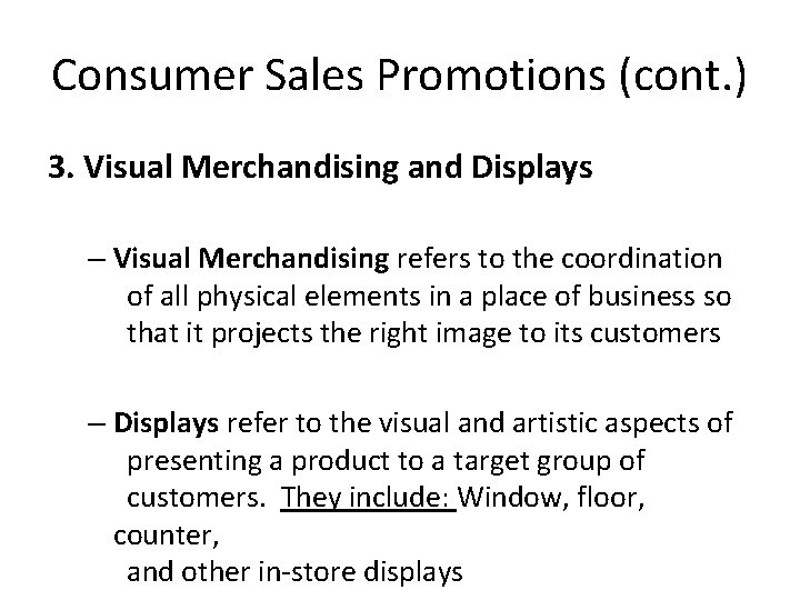 Consumer Sales Promotions (cont. ) 3. Visual Merchandising and Displays – Visual Merchandising refers