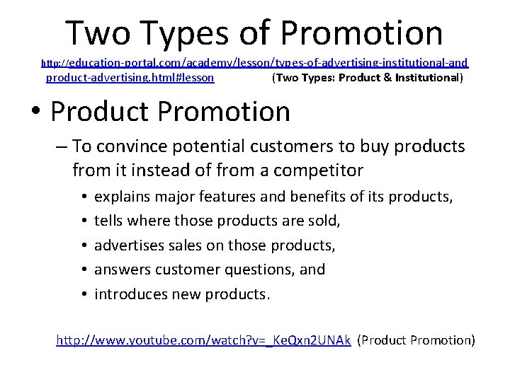 Two Types of Promotion http: //education-portal. com/academy/lesson/types-of-advertising-institutional-and product-advertising. html#lesson (Two Types: Product & Institutional)