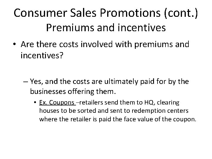 Consumer Sales Promotions (cont. ) Premiums and incentives • Are there costs involved with