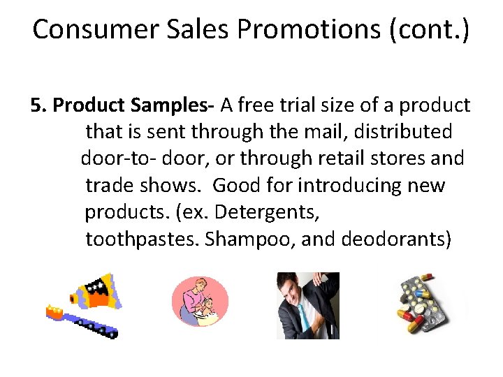 Consumer Sales Promotions (cont. ) 5. Product Samples- A free trial size of a