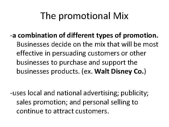 The promotional Mix -a combination of different types of promotion. Businesses decide on the