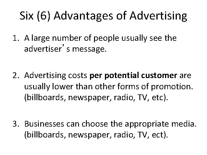 Six (6) Advantages of Advertising 1. A large number of people usually see the