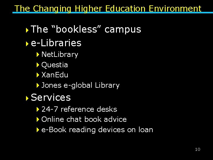 The Changing Higher Education Environment 4 The “bookless” campus 4 e-Libraries 4 Net. Library