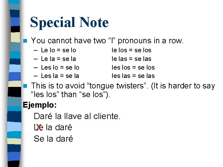 Special Note n You cannot have two “l” pronouns in a row. – –